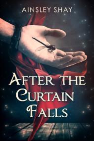 ainsley shay - after the curtain falls