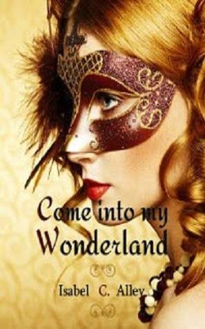 Come into my Wonderland di Isabel C. Alley