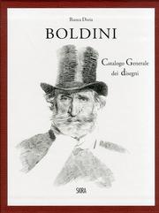 Giovanni Boldini. Catalogo generale dei disegni - Bianca Doria