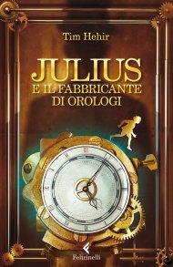 tim hehir - julius e il fabbricante di orologi