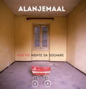 “(Non ho) Niente da sognare”, nuovo album degli Alanjemaal: un’ analisi sulla realtà dei nostri giorni