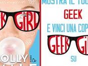 Contest: "Mostra lato Geek"! Immortala l'aspetto eccentrico vinci copia "Geek girl" Holly Smale!