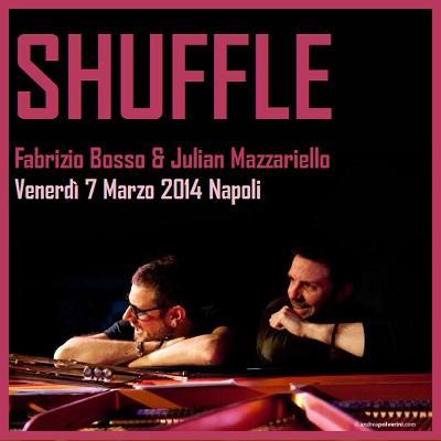 Fabrizio Bosso & Julian Mazzariello  Shuffle , venerdi' 7 Marzo 2014 - Napoli.