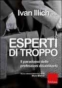 Esperti di troppo, Ivan Illich et al.