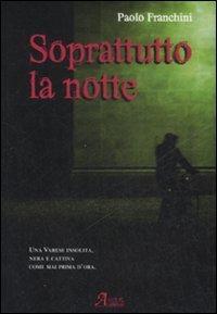 Soprattutto la notte – Paolo Franchini