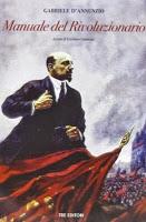 Il Manuale del rivoluzionario - Gabriele D'Annunzio. A cura di Emiliano Cannone