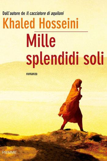 mille splendidi soli hosseini KHALED HOSSEINI, LIBRI EMOZIONANTI FIN DA IL CACCIATORE DI AQUILONI