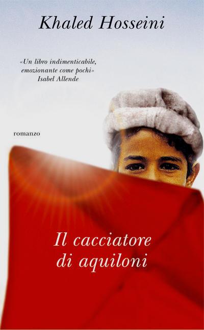 hosseini il cacciatore di aquiloni KHALED HOSSEINI, LIBRI EMOZIONANTI FIN DA IL CACCIATORE DI AQUILONI