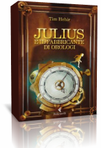 Segnalazione: “Julius e il fabbricante di orologi” di Tim Hehir