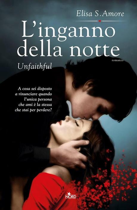 Anteprima L'inganno della notte - Unfaithful di Elisa S. Amore, arriva il secondo capitolo della serie-rivelazione che ha conquistato le lettrici italiane!