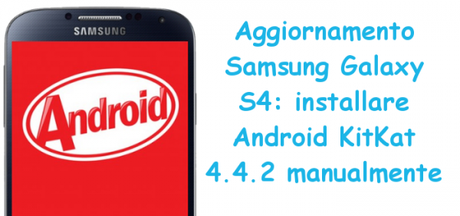 galaxys4kitkat 600x282 Aggiornamento Samsung Galaxy S4: installare Android KitKat 4.4.2 manualmente guide  Samsung Galaxy S4 Android KitKat Samsung Galaxy S4 Android 4.4.2 samsung galaxy s4 Galaxy S4 Android KitKat Galaxy S4 Android 4.4.2 Android KitKat android 4.4.2 Aggiornamento Samsung Galaxy S4 