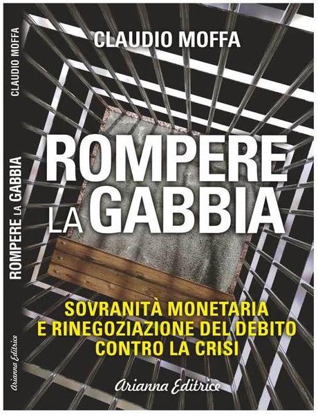 Rompere la Gabbia. Sovranità monetaria e rinegoziazione del debito.