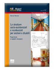 LE STRUTTURE SOCIO-ASSISTENZIALI  E RESIDENZIALI PER ANZIANI E DISABILI, Esperienze e modelli innovativi, a cura di M. Morena, Docente presso la Facoltà di Architettura e Ingegneria del Politecnico  di Milano, Maggioli Editore – Edizione febbraio 2014 ...