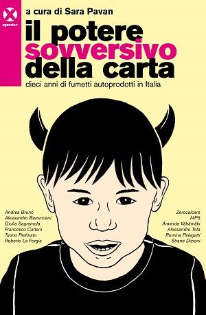 Disponibile dal 19 marzo Il potere sovversivo della carta   Dieci anni di fumetti autoprodotti in Italia curato da Sara Pavan Sara Pavan 