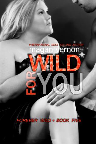 Wild for you by Magan Vernon