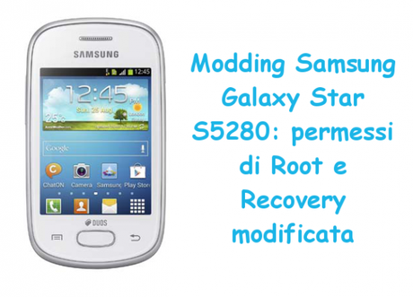 moddinggalaxystar 600x433 Modding Samsung Galaxy Star S5280: permessi di Root e Recovery modificata guide  Root Galaxy Star Recovery Galaxy Star Modding Samsung Galaxy Star Modding Galaxy Star 