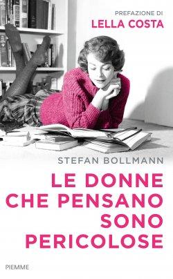 Le donne che pensano sono pericolose di Stefan Bollmann