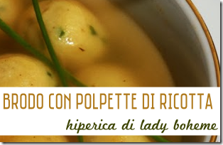 Brodo con Polpette di Ricotta - Hiperica di Lady Boheme