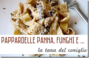 Pappardelle Panna, Funghi e Nocciole - La Tana del Coniglio