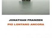 “Più lontano ancora”, saggio Jonathan Franzen: riflessioni sull’uomo suoi dubbi