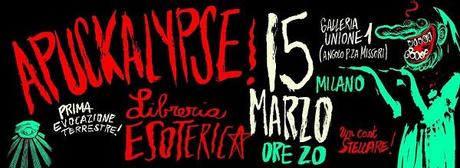 Sabato 15 marzo presentazione ufficiale di APUCKALYPSE alla Libreria Esoterica di Milano 
