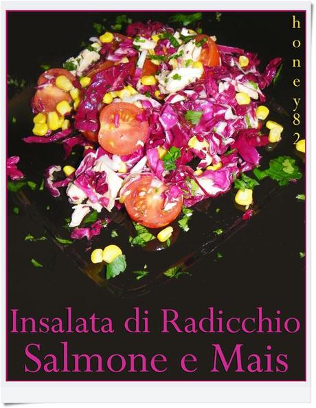 INSALATA DI RADICCHIO SALMONE E MAIS