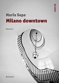 Milano Downtown, di Maria Sepa