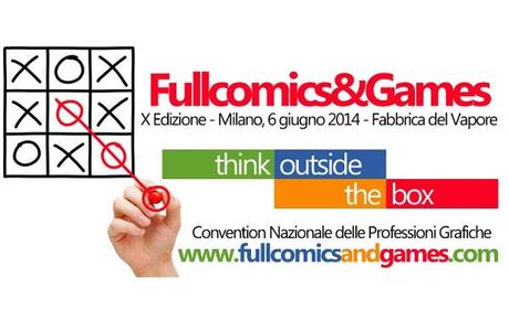 Fullcomics & Games 2014, decima edizione: al via lorganizz​azione Fullcomics & Games 