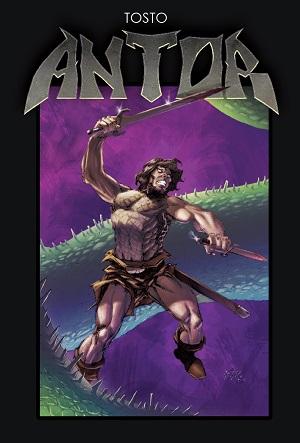 AART Comics presenta Antor un nuovo Sword and Sorcery creato da Andrea Tosto  