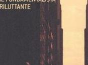 Recensione fondamentalista riluttante Mohsin Hamid