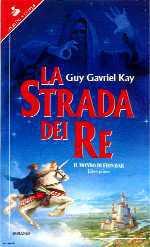 Intorno a La strada dei re di Guy Gavriel Kay