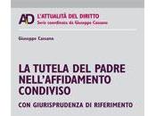 TUTELA PADRE NELL’AFFIDAMENTO CONDIVISO, Cassano, Maggioli editore, 2014
