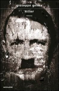 “Hitler”, libro di Giuseppe Genna: raccontare la Seconda Guerra Mondiale dalla testa del dittatore