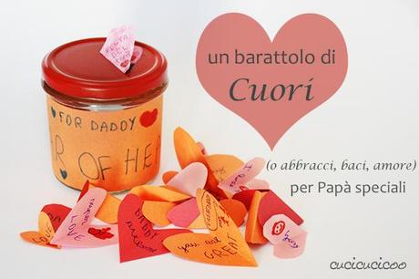 Regalo fai da te veloce per la Festa del Papà: un barattolo di cuori (o abbracci, baci, amore) per Papà speciali