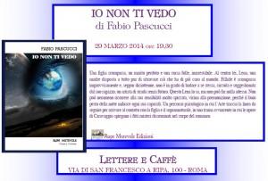Presentazione de “Io non ti vedo”, romanzo di Fabio Pascucci, 29 marzo 2014, Roma