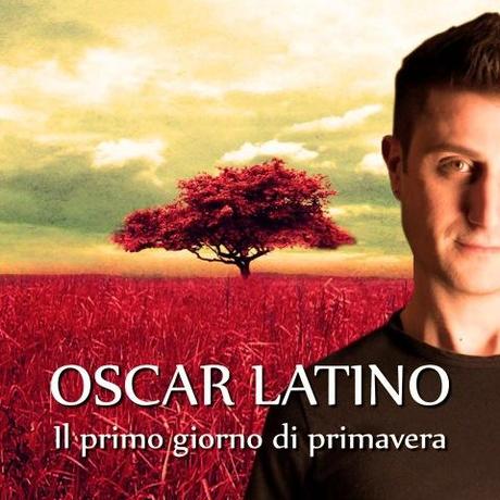OSCAR LATINO (@latinooscar) oggi radio, digital download tutte piattaforme streaming PRIMO GIORNO PRIMAVERA