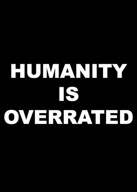 humanity is overrated