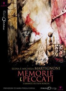 MEMORIE E PECCATI. IL ROMANZO DI VANNOZZA CATTANEI E IL RITORNO DELLE BORGIAS' SISTER MEMORIE E PECCATI. IL ROMANZO DI VANNOZZA CATTANEI E IL RITORNO DELLE BORGIAS' SISTER