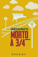 Morto a 3/4 - Francesco Balletta