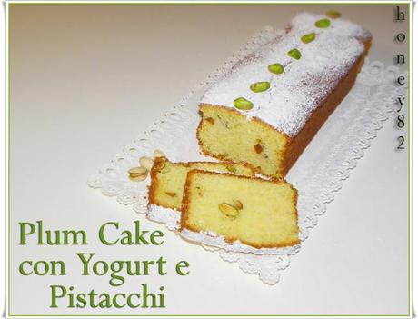 PLUM CAKE CON YOGURT E PISTACCHI