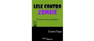 Lele contro zombie di Gianni Papa