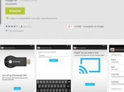 Chromecast Android: l’applicazione trasforma smartphone telecomando