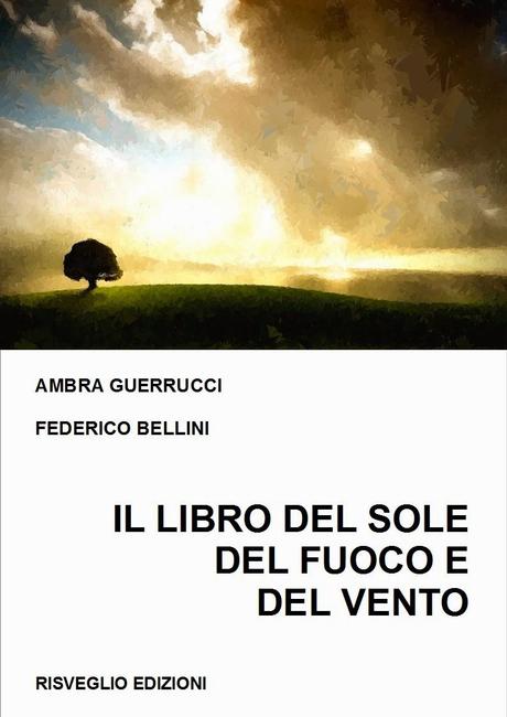 il libro del sole del fuoco e del vento ambra guerrucci federico bellini risveglio edizioni