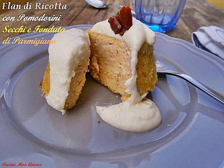 Flan di Ricotta e Pomodorini Secchi con Fonduta di Parmigiano