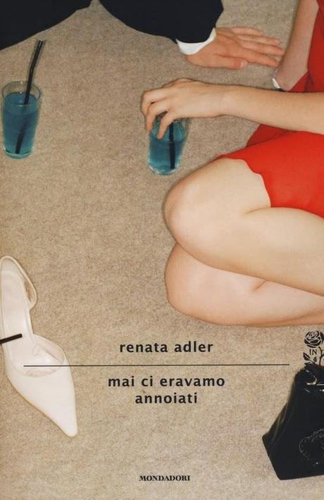 Mai ci eravamo annoiati, di Renata Adler