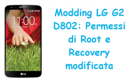 moddinglgg2 600x374 Modding LG G2 D802: Permessi di Root e Recovery modificata news  Root LG G2 Recovery LG G2 Modding LG G2 LG G2 