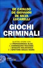 Giochi criminali, di Giancarlo De Cataldo, Maurizio de Giovanni, Diego De Silva e Carlo Lucarelli