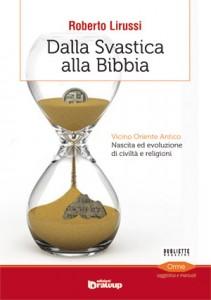 Dalla svastica alla Bibbia, saggio storico di Roberto Lirussi: le prime civiltà tra enigmi e religioni