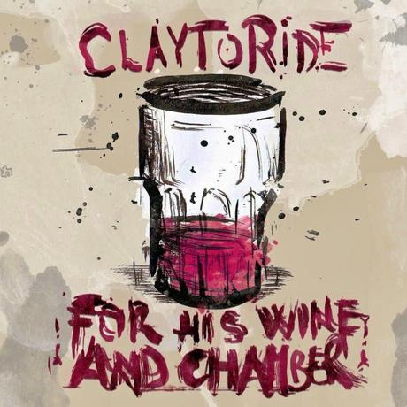 ClayToRide-For His Wine & Chamber