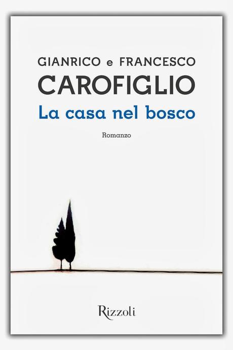 LA CASA NEL BOSCO - Gianrico e Francesco Carofiglio